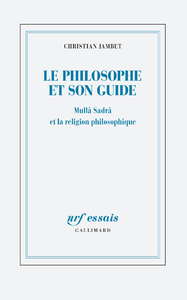 Livre numérique Le philosophe et son guide. Mullâ Sadrâ et la religion philosophique