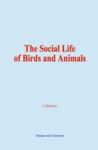 Electronic book The Social Life of Birds and Animals