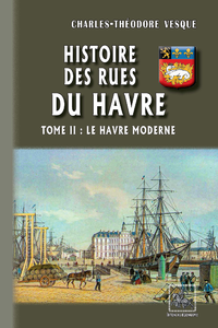 Livre numérique Histoire des Rues du Havre (Tome 2 : le Havre Moderne)