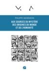 Livre numérique Aux sources du mystère des origines du Monde et de l'humanité