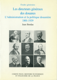 Livre numérique Les directeurs généraux des douanes, l’administration et la politique douanière, 1801-1939