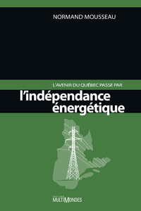 Livre numérique L'avenir du Québec passe par l'indépendance énergétique