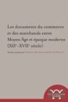 Electronic book Les documents du commerce et des marchands entre Moyen Âge et époque moderne (XIIe-XVIIe s.)