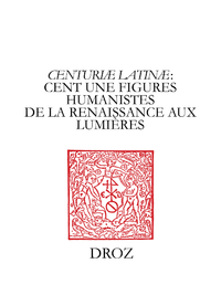 Livre numérique "Centuriæ latinæ" : cent une figures humanistes de la Renaissance aux Lumières. II, à la mémoire de Marie-Madeleine de La Garanderie