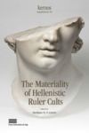 Libro electrónico The Materiality of Hellenistic Ruler Cults