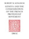Livre numérique Geneva and the Consolidation of the French Protestant Movement, 1564-1572