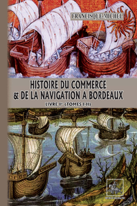 Livre numérique Histoire du Commerce et de la Navigation à Bordeaux (Livre Ier : tomes 1-2)