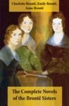 Electronic book The Complete Novels of the Brontë Sisters (8 Novels: Jane Eyre, Shirley, Villette, The Professor, Emma, Wuthering Heights, Agnes Grey and The Tenant of Wildfell Hall)