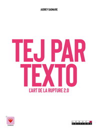 Electronic book Tej par texto : l'art de la rupture 2.0