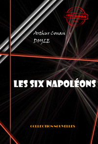 Libro electrónico Les six Napoléons [édition intégrale illustrée, revue et mise à jour]