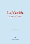 Electronic book La Vendée : A Story of France