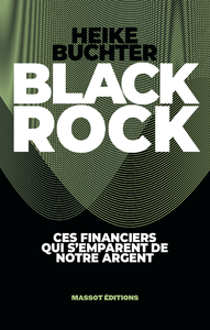 Livre numérique BlackRock - Ces financiers qui s'emparent de notre argent