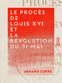 Livre numérique Le Procès de Louis XVI et la Révolution du 31 mai
