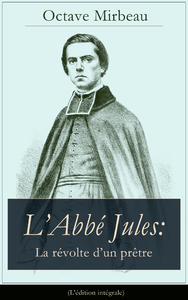Libro electrónico L’Abbé Jules: La révolte d’un prêtre (L'édition intégrale)