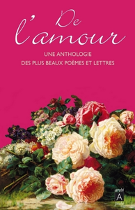 Livro digital De l'amour : une anthologie des plus beaux poèmes et lettres