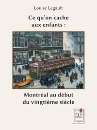 Livre numérique Ce qu’on cache aux enfants : Montréal au début du vingtième siècle