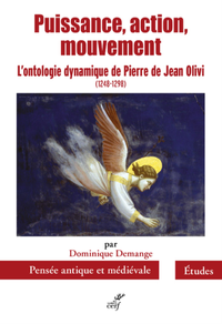 Livre numérique PUISSANCE, ACTION, MOUVEMENT - L'ONTOLOGIE DYNAMIQUE DE PIERRE DE JEAN OLIVI (1248-1298)