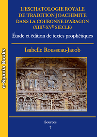 Livre numérique L’eschatologie royale de tradition joachimite dans la Couronne d’Aragon (XIIIe-XVe siècle)