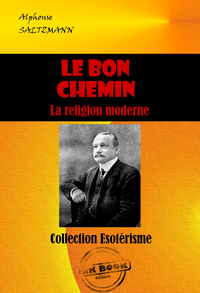 Electronic book Le bon chemin : La religion moderne [édition intégrale revue et mise à jour]