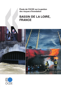 Livre numérique Étude de l’OCDE sur la gestion des risques d’inondation: Bassin de la Loire, France 2010