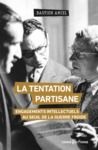 Electronic book La tentation partisane - Engagements intellectuels au seuil de la guerre froide