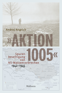 E-Book "Aktion 1005" - Spurenbeseitigung von NS-Massenverbrechen 1942 - 1945