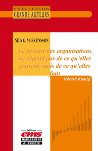E-Book Nils G. M. Brunsson - Le devenir des organisations ne dépend pas de ce qu'elles pensent, mais de ce qu'elles font