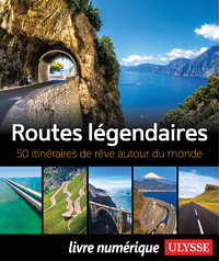 Electronic book Routes légendaires - 50 itinéraires de rêve autour du monde