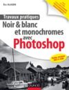 Livre numérique Travaux pratiques : Noir & blanc et monochromes avec Photoshop