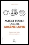 E-Book Agir et penser comme Arsène Lupin