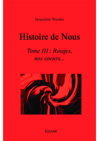 Electronic book Histoire de Nous -tome III : Rouges, nos coeurs...