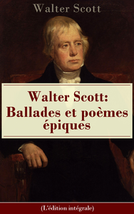 Livre numérique Walter Scott: Ballades et poèmes épiques (L'édition intégrale)