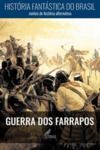Livro digital História Fantástica do Brasil: Guerra dos Farrapos