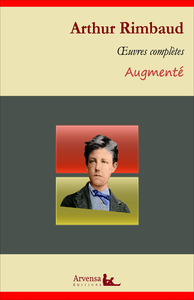 Livre numérique Arthur Rimbaud : Oeuvres complètes et annexes (annotées, illustrées)