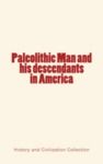 Electronic book Paleolithic Man and his Descendants in America