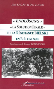 Electronic book " ENDLÖSUNG " - LA SOLUTION FINALE - ET LA RÉSISTANCE BIELSKI EN BIÉLORUSSIE