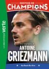 Electronic book Destins de champions 02 - Une biographie d'Antoine Griezmann
