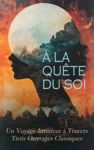 Livre numérique À la Quête du Soi : Un Voyage Intérieur à Travers Trois Ouvrages Classiques