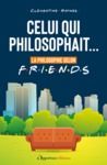 E-Book Celui qui philosophait... : La philosophie selon Friends