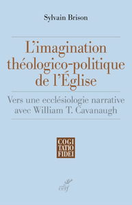 E-Book L'IMAGINATION THEOLOGICO-POLITIQUE DE L'EGLISE - VERS UNE ECCLESIOLOGIE NARRATIVE AVEC WILLIAM T. CA