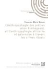 Livro digital L'Anthropophagie des prêtres selon Kierkegaard, et l'anthropophagie africaine et gabonaise à travers les crimes rituels