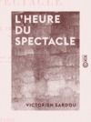 Livre numérique L'Heure du spectacle - Lettre pour servir de préface au second volume des "Annales du théâtre et de la musique"