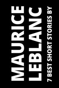 Libro electrónico 7 best short stories by Maurice Leblanc