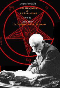Livre numérique J.-K. Huysmans et le Satanisme par J. Bricaud, suivi de L’Au-delà et les forces inconnues par Jules Blois [édition intégrale revue et mise à jour]