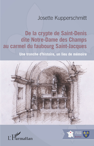 Livre numérique De la crypte de Saint-Denis dite Notre-Dame des Champs au carmel du faubourg Saint-Jacques