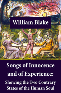 Libro electrónico Songs of Innocence and of Experience: Showing the Two Contrary States of the Human Soul (Illuminated Manuscript with the Original Illustrations of William Blake)