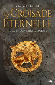 Libro electrónico La Croisade éternelle, T1 : La Prêtresse esclave
