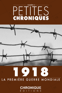 Livre numérique Petites Chroniques #5 : 1918 — La Première Guerre Mondiale