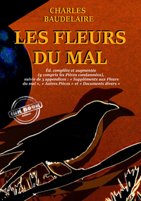 Livro digital Les Fleurs du Mal – version intégrale (y compris les Pièces condamnées), suivies de 3 appendices : « Suppléments aux Fleurs du mal », « Autres Pièces » et « Documents divers ».