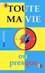Electronic book Toute ma vie ou presque